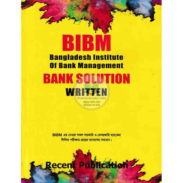 BIBM BANK SOLUTION (Bangladesh Institute of Bank Management) (Written